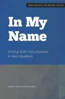 in My Name: Inviting God's holy presence in daily situations (The Ten Commandments Series) 9082656604 Book Cover