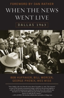 When the News Went Live: Dallas 1963 1589791398 Book Cover