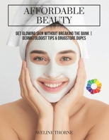 Affordable Beauty: Get Glowing Skin Without Breaking the Bank | Dermatologist Tips & Drugstore Dupes B0FQV2C3CF Book Cover