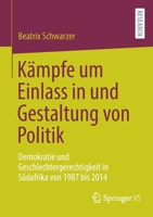 Kämpfe um Einlass in und Gestaltung von Politik: Demokratie und Geschlechtergerechtigkeit in Südafrika von 1987 bis 2014 3658359889 Book Cover