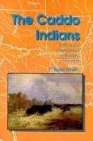 The Caddo Indians: Tribes at the Convergence of Empires, 1542-1854 0890969817 Book Cover