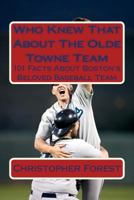 Who Knew That About The Olde Towne Team 1494368676 Book Cover