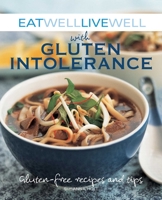 Eat Well Live Well with Gluten Intolerance: Gluten-Free Recipes and Tips 1632204460 Book Cover
