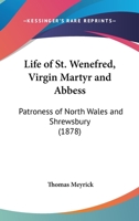 Life Of St. Wenefred, Virgin Martyr And Abbess: Patroness Of North Wales And Shrewsbury 1104240408 Book Cover