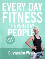 Every Day Fitness for Everyday People: Level One B08929Z9SB Book Cover