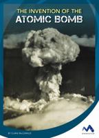 The Invention of the Atomic Bomb 1503816419 Book Cover