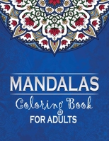 MANDALAS Coloring Book For Adults: Stress Relieving And Relaxing Coloring Books for Adults, Adult Coloring Book Featuring Beautiful And Different Mand B0863T177J Book Cover