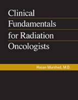 Clinical Fundamentals for Radiation Oncologists 1930524439 Book Cover