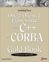 Object-Oriented Frameworks Using C++ and CORBA Gold Book: The Must-have Guide to CORBA for Developers and Programmers 1576104036 Book Cover