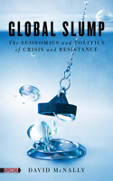 Global Slump: The Economics and Politics of Crisis and Resistance 1604863323 Book Cover