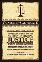 Today's Leading Attorneys Share Their Secrets on Finding Justice for Those Who've Been Wronged & Protecting Those in the Right! 0988641801 Book Cover