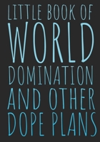 Little Book Of World Domination & Other Dope Plans Funny Office Notebook/Journal For Women/Men/Boss/Coworkers/Colleagues/Students: 7x10 inches, 150 Pages Of College Ruled Format for capturing your ver 1675517592 Book Cover