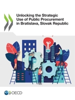 Unlocking the Strategic Use of Public Procurement in Bratislava, Slovak Republic 9264779604 Book Cover