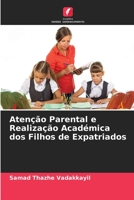 Aten��o Parental e Realiza��o Acad�mica dos Filhos de Expatriados 6204121251 Book Cover