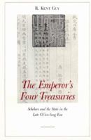 The Emperor's Four Treasures: Scholars and the State in the Late Ch'ien-lung Era (Harvard East Asian Monographs) 0674251156 Book Cover