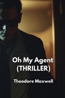 Oh My Agent (THRILLER) B0DPJFW6PP Book Cover