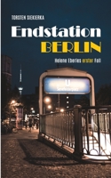 Endstation Berlin: Helene Eberles erster Fall (German Edition) 3750431841 Book Cover