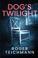 Dog's Twilight 173845391X Book Cover