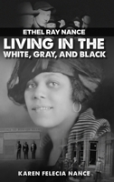 Ethel Ray Nance: Living in the White, Gray, and Black B0DPR91XJ6 Book Cover