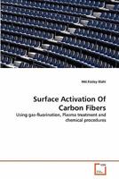Surface Activation Of Carbon Fibers: Using gas-fluorination, Plasma treatment and chemical procedures 3639322339 Book Cover