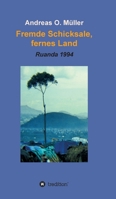 Fremde Schicksale, fernes Land: Ruanda 1994 3347228693 Book Cover