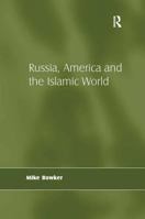 Russia, America and the Islamic World 0754671992 Book Cover