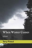 When Winter Comes: A Novel 1795190507 Book Cover