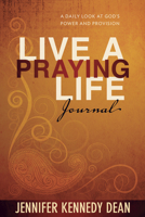 Live a Praying Life® Journal: A Daily Look at God's Power and Provision 1596692898 Book Cover