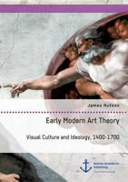 Early Modern Art Theory. Visual Culture and Ideology, 1400-1700 3954894971 Book Cover