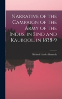 Narrative of the Campaign of the Army of the Indus, in Sind and Kaubool, in 1838-9 1018392335 Book Cover