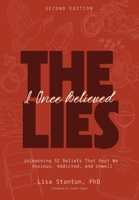Lies I Once Believed : Unlearning 52 Beliefs That Kept Me Anxious, Addicted, and Unwell 1969508612 Book Cover