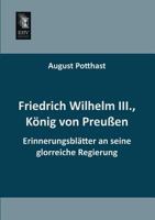 Friedrich Wilhelm III., Konig Von Preussen 3955640221 Book Cover