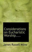 Considerations on Eucharistic Worship.... - Scholar's Choice Edition 0530960621 Book Cover