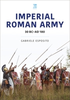 Imperial Roman Army: 30 BC-AD 180 1802825932 Book Cover