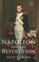 Napoleon and the Revolution 1137427981 Book Cover