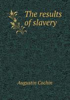 The Results of Slavery 1016994990 Book Cover