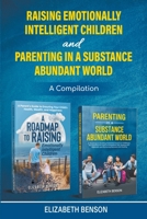Raising Emotionally Intelligent Children and Parenting in a Substance Abundant World B0CSB7BJ43 Book Cover
