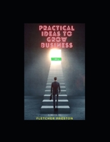 Practical Ideas To Grow Business B0BGFP1YYN Book Cover