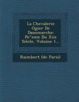La Chevalerie Ogier De Danemarche; Volume 1 027056716X Book Cover