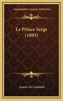 Le Prince Serge (1895) 116675457X Book Cover
