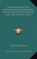 Das Weltgesetz Des Kleinsten Kraftaufwandes In Den Reichen Der Natur Und Des Geistes (1903) 1168110572 Book Cover