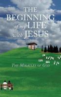 The Beginning of My Life with Jesus 1498494528 Book Cover