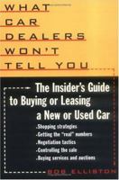 What Car Dealers Won't Tell You: The Insider's Guide to Buying or Leasing a New or Used Car 0452276888 Book Cover