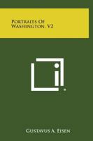 Portraits of Washington, V2 1258680742 Book Cover