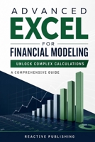 Advanced Excel for Financial Modeling: Unlock Complex Calculations: A Comprehensive Guide B0DQ76F6QZ Book Cover
