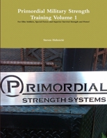 Primordial Military Strength Training Volume 1 055729455X Book Cover