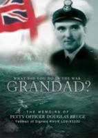 What Did You Do in the War Grandad? 1906823928 Book Cover
