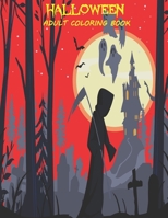 Halloween Adult Coloring Book: Happy Halloween Coloring Book for Adults Featuring Scary & Funny Monsters, Pumpkins, Cats, Bats, Mummys, Spiders, Zombies, Witches & So Much More. B08HTF1LK1 Book Cover