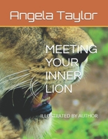 MEETING YOUR INNER LION: ILLUSTRATED BY AUTHOR (MEETING WILDLIFE FRIENDS HAVING EPIC ADVENTURES SERIES) B0H1N8B7CH Book Cover