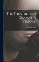 The Theatre and Dramatic Theory 1013890213 Book Cover